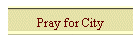 Pray for City