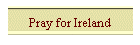Pray for Ireland